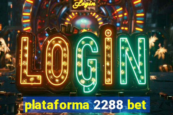 plataforma 2288 bet